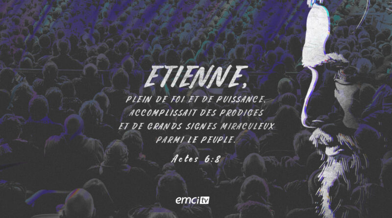 Rempli de grâce et de puissance pour servir Dieu ((Actes 6:8) emci 260706 01