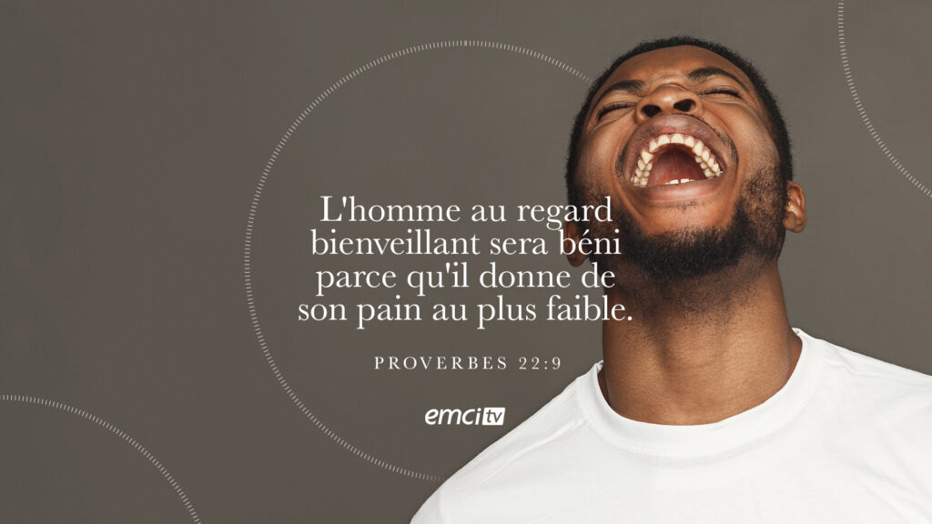 Le regard bienveillant qui ouvre la porte à la bénédiction (Proverbes 22:9) emci 260711